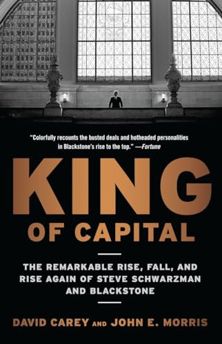 King of Capital: The Remarkable Rise, Fall, and Rise Again of Steve Schwarzman and Blackstone von CROWN